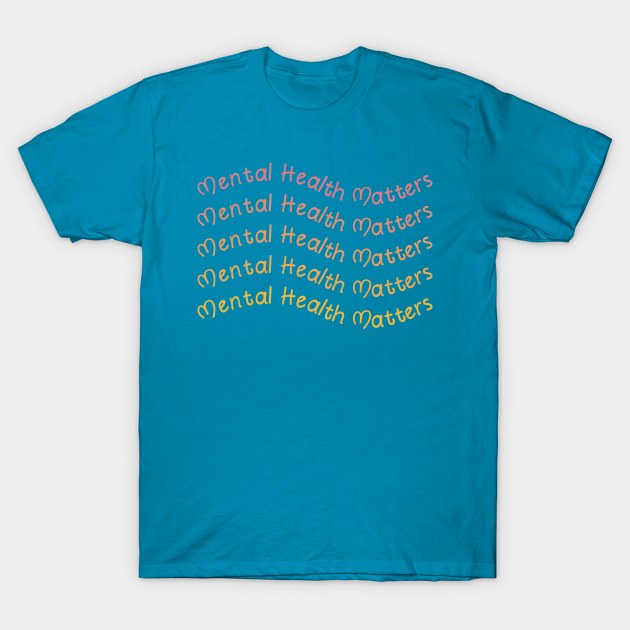 Mental Health Matters T-Shirt by victorstore